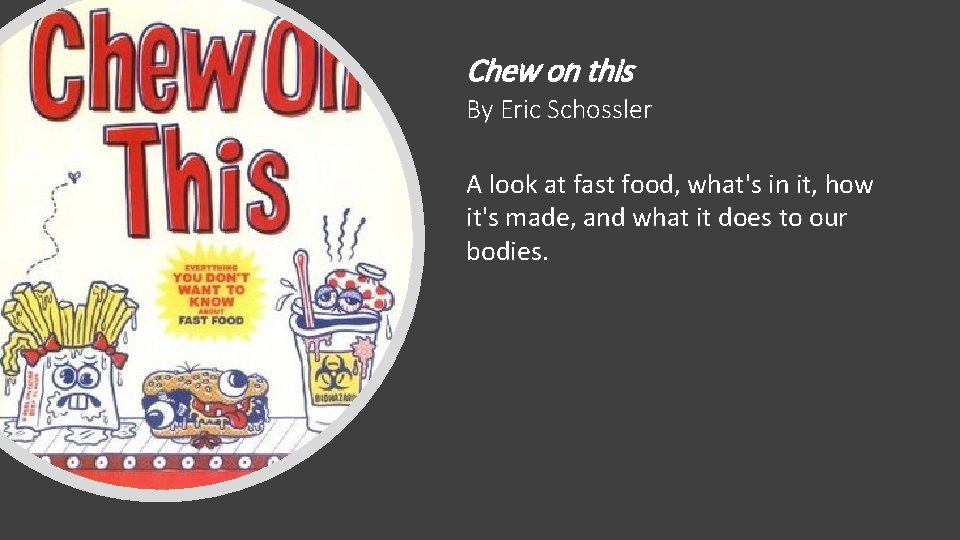 Chew on this By Eric Schossler A look at fast food, what's in it, Chew on this By Eric Schossler A look at fast food, what's in it,