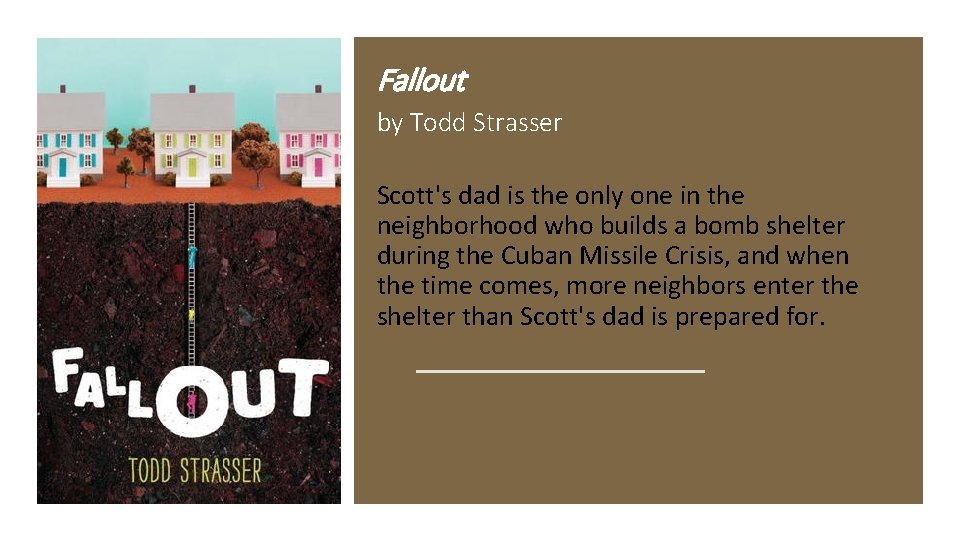Fallout by Todd Strasser Scott's dad is the only one in the neighborhood who Fallout by Todd Strasser Scott's dad is the only one in the neighborhood who