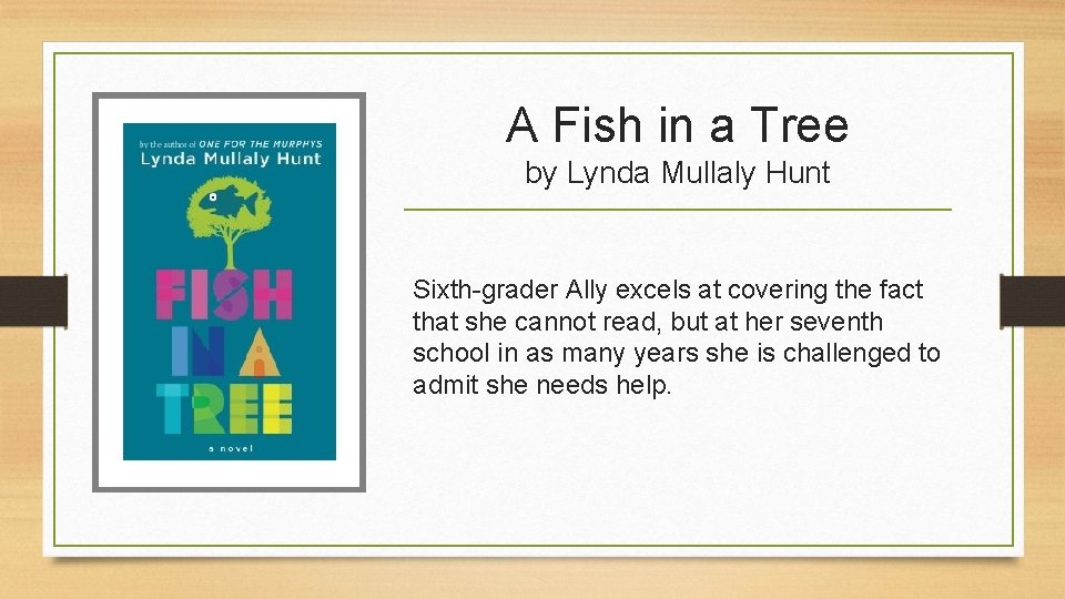 A Fish in a Tree by Lynda Mullaly Hunt Sixth-grader Ally excels at covering A Fish in a Tree by Lynda Mullaly Hunt Sixth-grader Ally excels at covering
