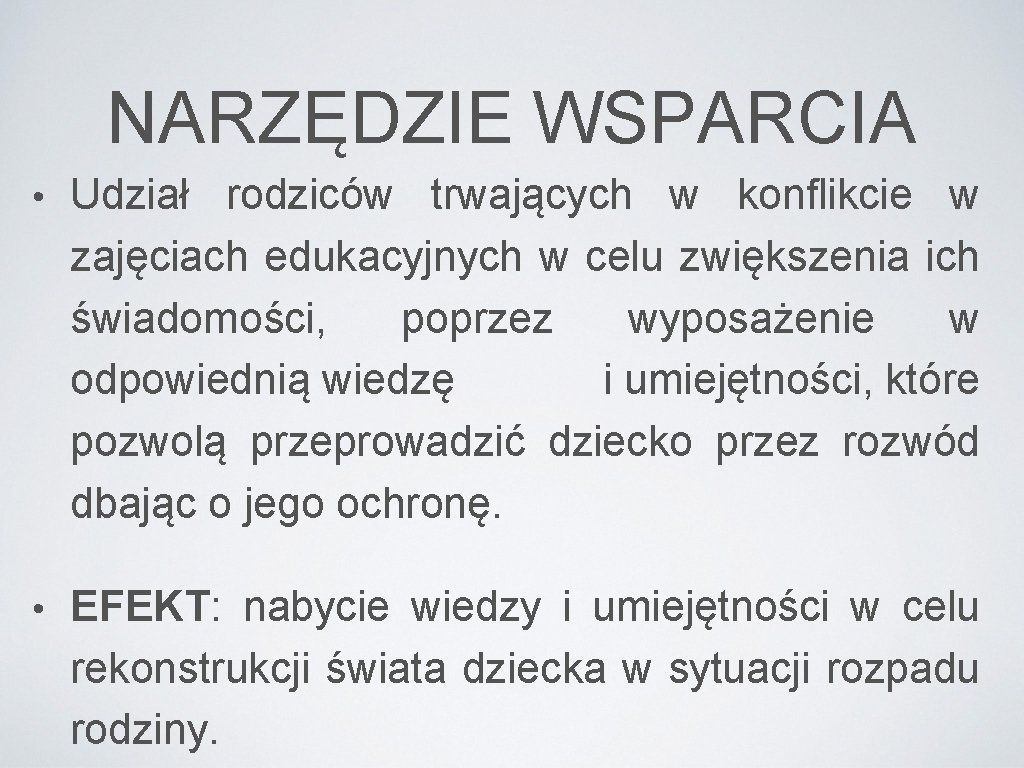 NARZĘDZIE WSPARCIA • Udział rodziców trwających w konflikcie w zajęciach edukacyjnych w celu zwiększenia