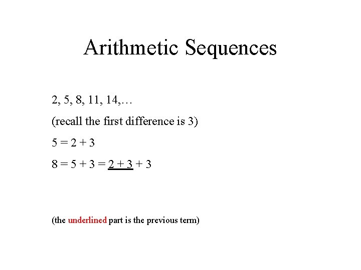 Arithmetic Sequences 2, 5, 8, 11, 14, … (recall the first difference is 3)
