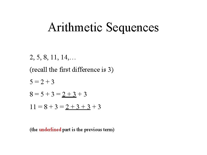 Arithmetic Sequences 2, 5, 8, 11, 14, … (recall the first difference is 3)