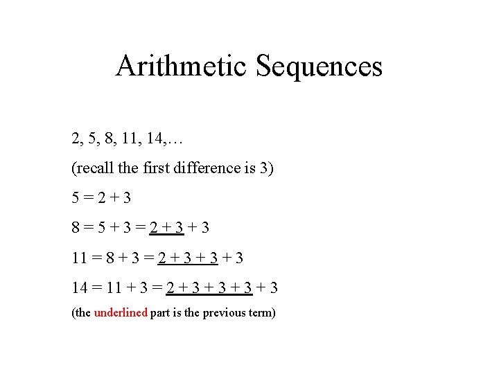 Arithmetic Sequences 2, 5, 8, 11, 14, … (recall the first difference is 3)