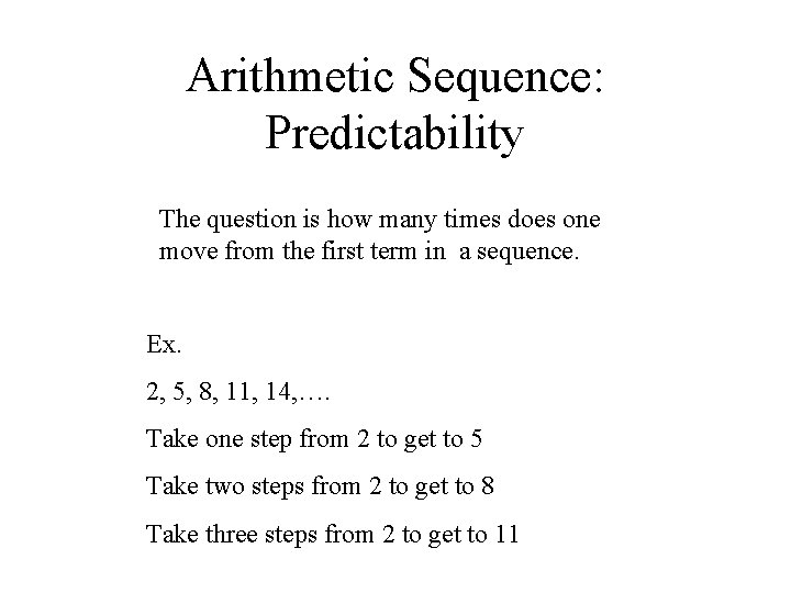 Arithmetic Sequence: Predictability The question is how many times does one move from the