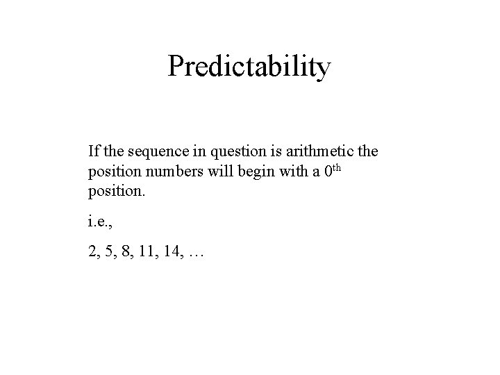 Predictability If the sequence in question is arithmetic the position numbers will begin with