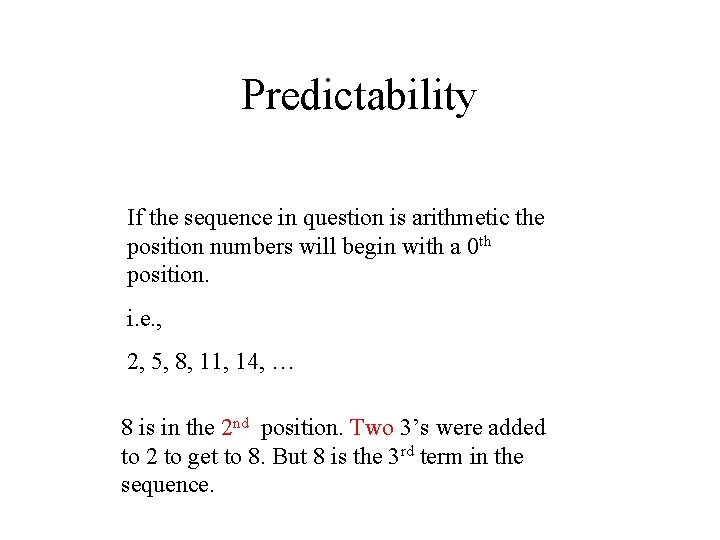 Predictability If the sequence in question is arithmetic the position numbers will begin with