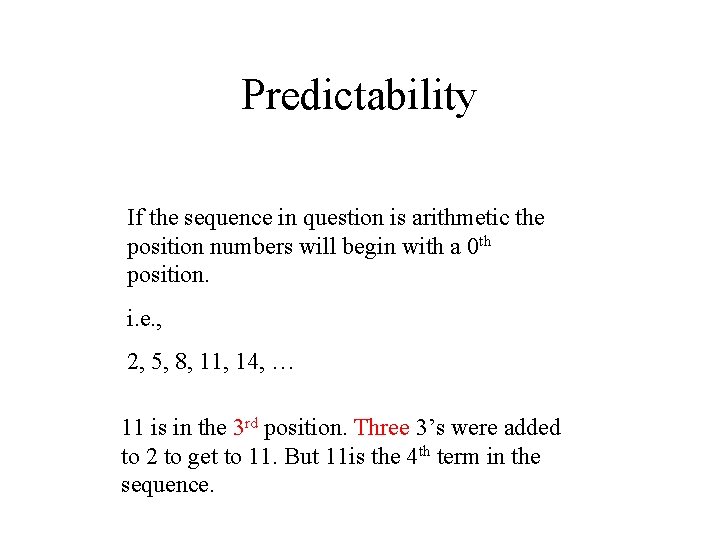 Predictability If the sequence in question is arithmetic the position numbers will begin with