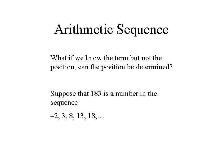 Arithmetic Sequence What if we know the term but not the position, can the