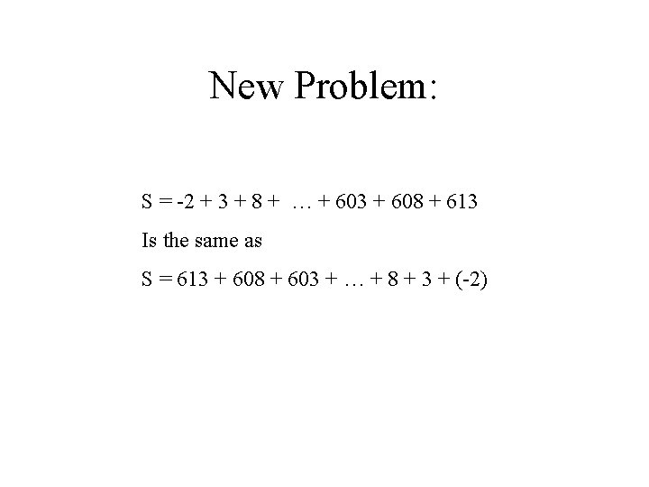 New Problem: S = -2 + 3 + 8 + … + 603 +