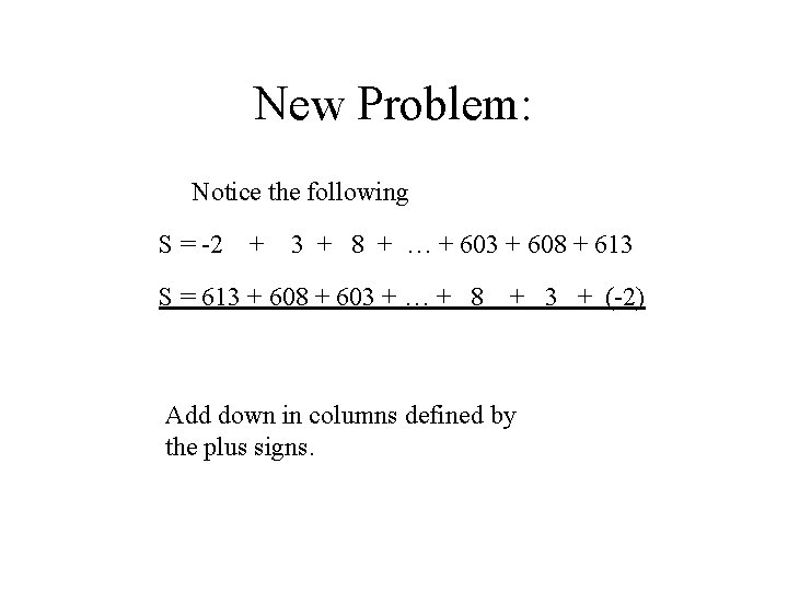 New Problem: Notice the following S = -2 + 3 + 8 + …