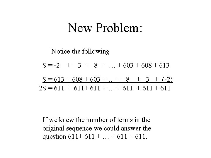 New Problem: Notice the following S = -2 + 3 + 8 + …