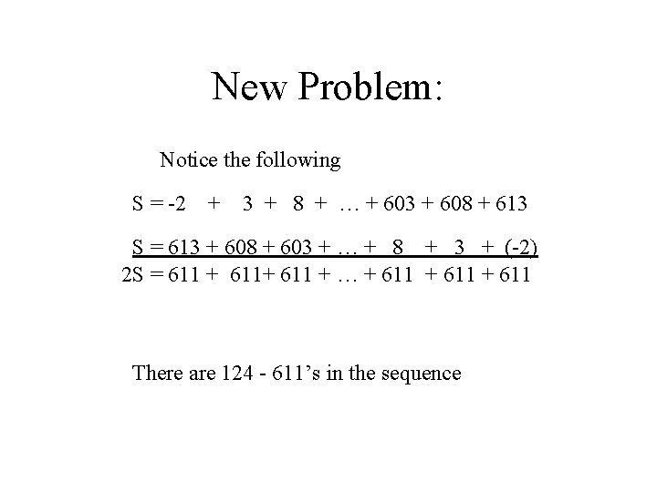 New Problem: Notice the following S = -2 + 3 + 8 + …