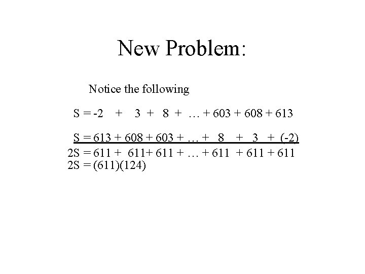 New Problem: Notice the following S = -2 + 3 + 8 + …