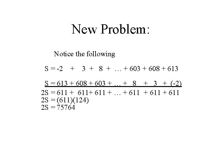 New Problem: Notice the following S = -2 + 3 + 8 + …