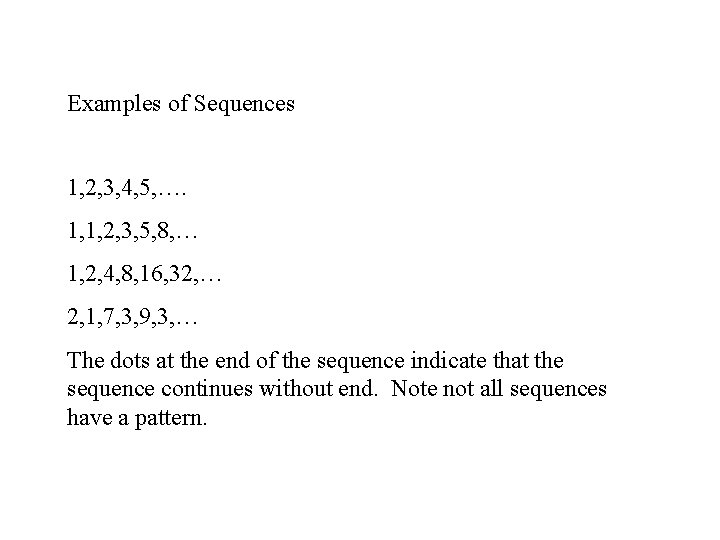 Examples of Sequences 1, 2, 3, 4, 5, …. 1, 1, 2, 3, 5,