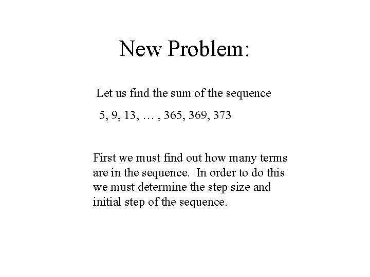 New Problem: Let us find the sum of the sequence 5, 9, 13, …