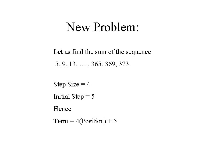 New Problem: Let us find the sum of the sequence 5, 9, 13, …