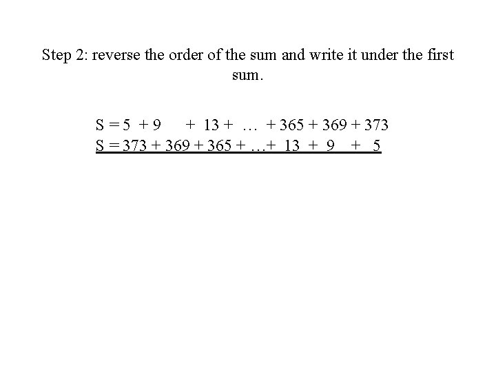 Step 2: reverse the order of the sum and write it under the first