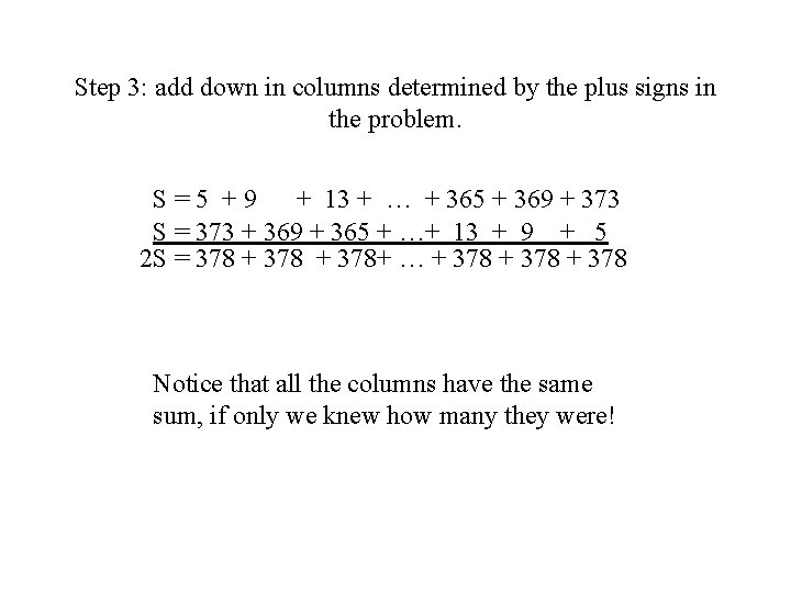 Step 3: add down in columns determined by the plus signs in the problem.