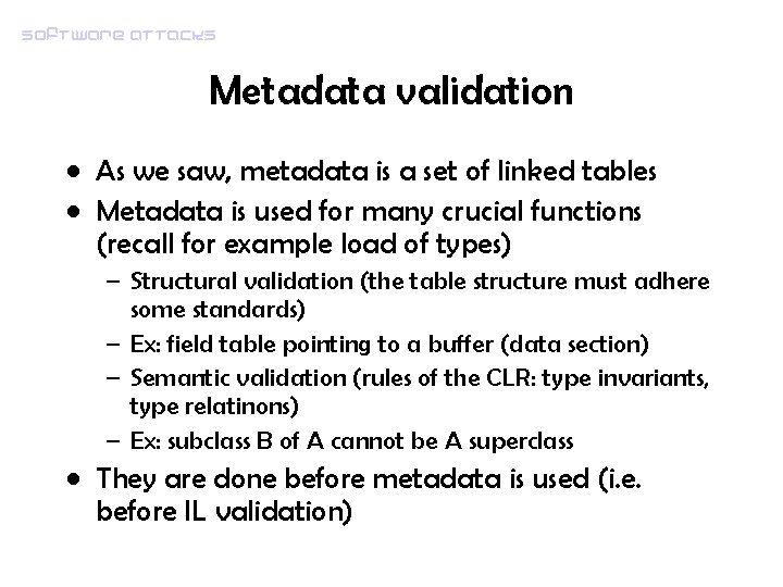 Software attacks Metadata validation • As we saw, metadata is a set of linked