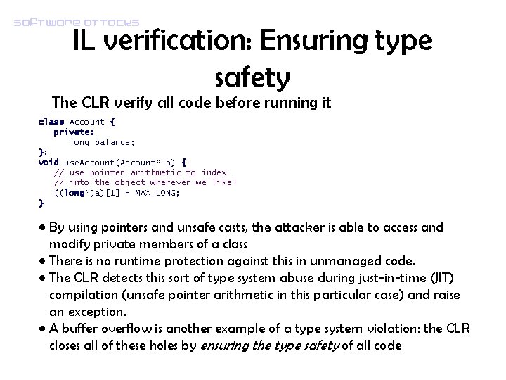 Software attacks IL verification: Ensuring type safety The CLR verify all code before running
