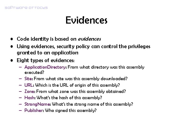 Software attacks Evidences • Code identity is based on evidences • Using evidences, security
