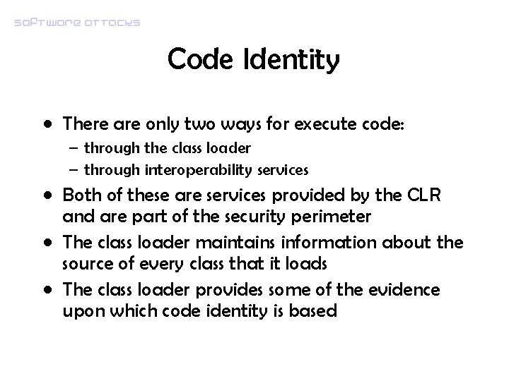 Software attacks Code Identity • There are only two ways for execute code: –