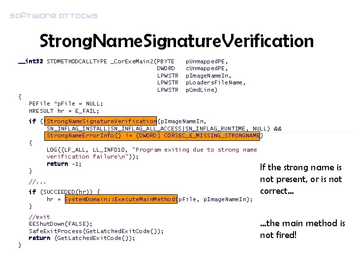 Software attacks Strong. Name. Signature. Verification __int 32 STDMETHODCALLTYPE _Cor. Exe. Main 2(PBYTE DWORD