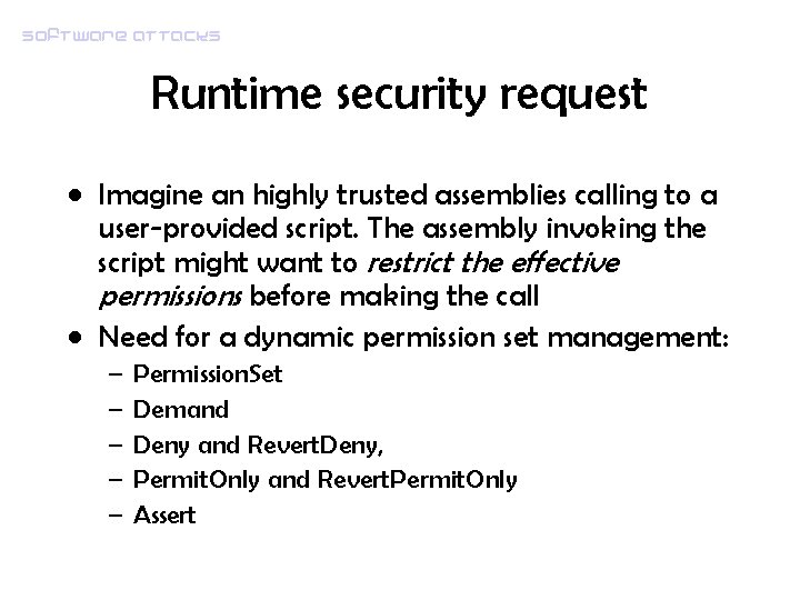 Software attacks Runtime security request • Imagine an highly trusted assemblies calling to a