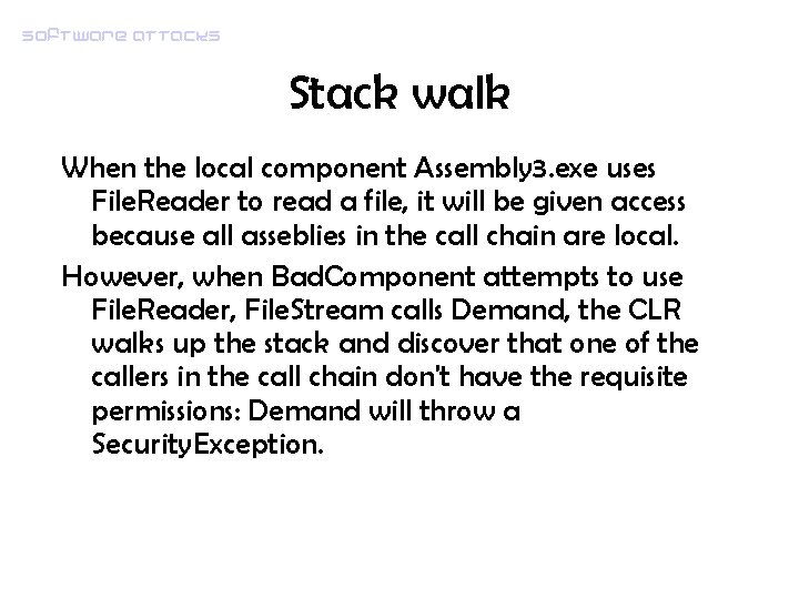 Software attacks Stack walk When the local component Assembly 3. exe uses File. Reader