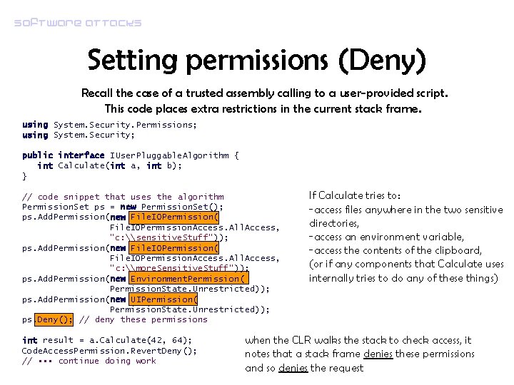 Software attacks Setting permissions (Deny) Recall the case of a trusted assembly calling to