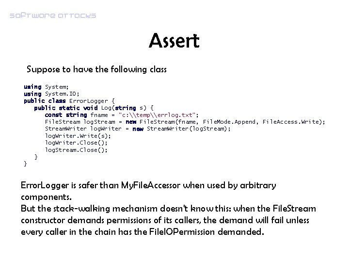 Software attacks Assert Suppose to have the following class using System; using System. IO;