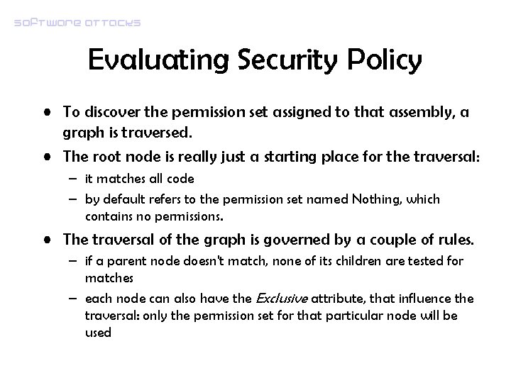 Software attacks Evaluating Security Policy • To discover the permission set assigned to that