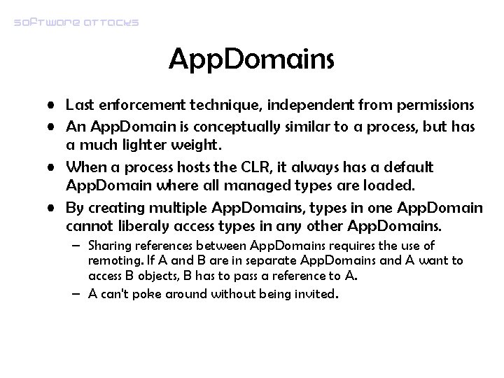 Software attacks App. Domains • Last enforcement technique, independent from permissions • An App.