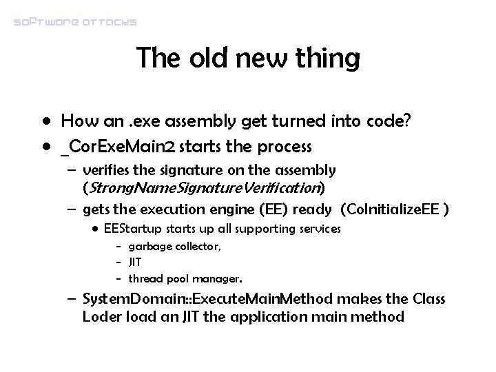 Software attacks The old new thing • How an. exe assembly get turned into