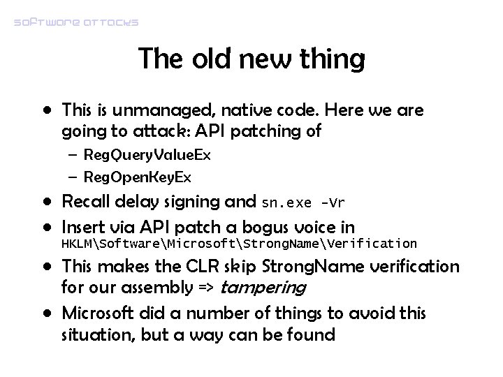 Software attacks The old new thing • This is unmanaged, native code. Here we