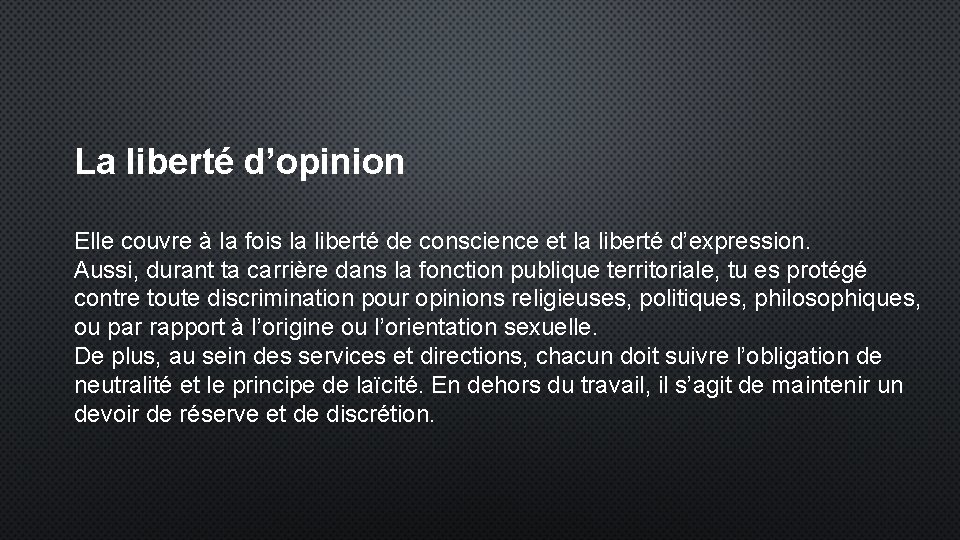 La liberté d’opinion Elle couvre à la fois la liberté de conscience et la