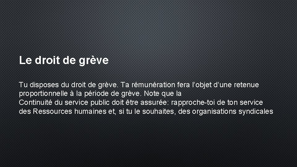 Le droit de grève Tu disposes du droit de grève. Ta rémunération fera l’objet