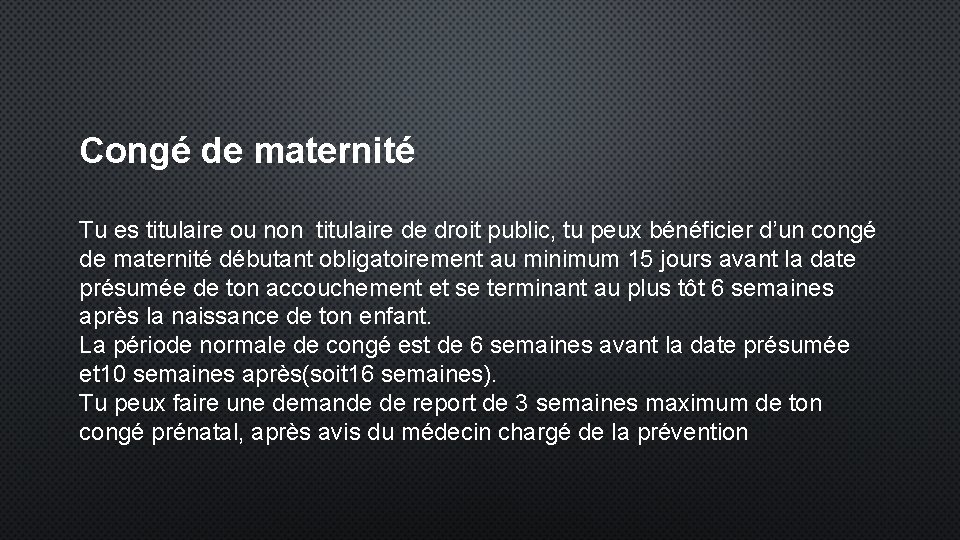 Congé de maternité Tu es titulaire ou non titulaire de droit public, tu peux