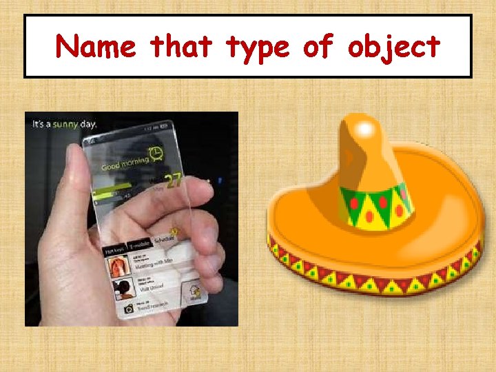Name that type of object 