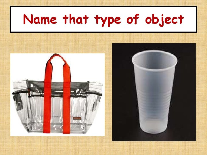 Name that type of object 