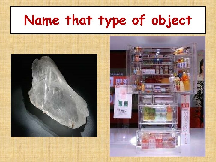 Name that type of object 