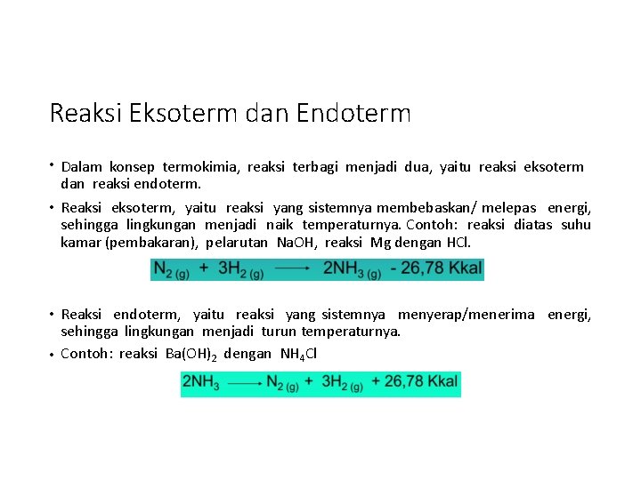 Reaksi Eksoterm dan Endoterm • Dalam konsep termokimia, reaksi terbagi menjadi dua, yaitu reaksi