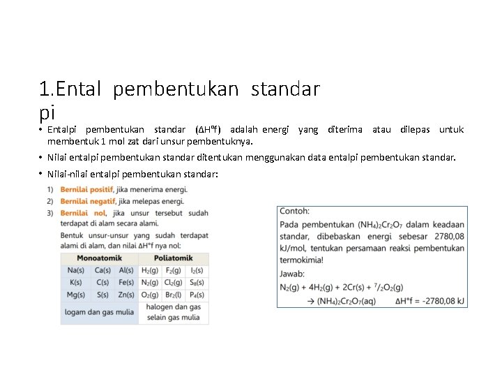 1. Ental pembentukan standar pi • Entalpi pembentukan standar (ΔH°f) adalah energi yang diterima