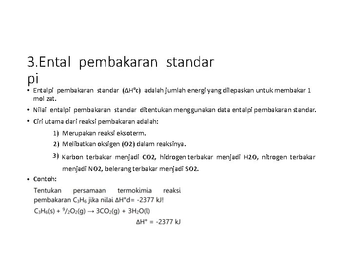 3. Ental pembakaran standar pi • Entalpi pembakaran standar (ΔH°c) adalah jumlah energi yang