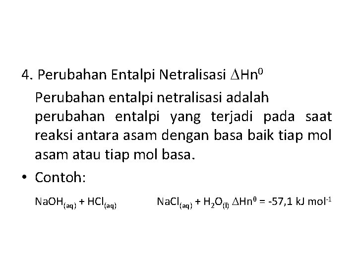 4. Perubahan Entalpi Netralisasi Hn 0 Perubahan entalpi netralisasi adalah perubahan entalpi yang terjadi