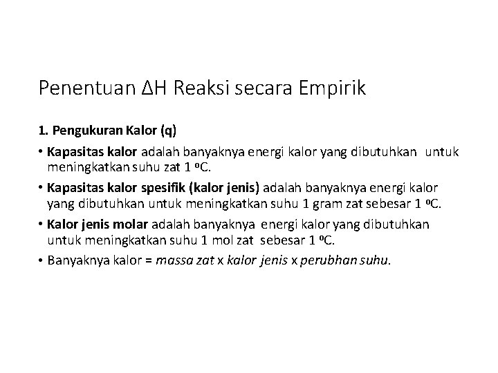 Penentuan ΔH Reaksi secara Empirik 1. Pengukuran Kalor (q) • Kapasitas kalor adalah banyaknya