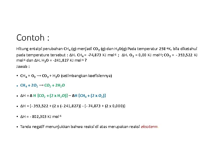 Contoh : Hitung entalpi perubahan CH 4 (g) menjadi CO 2 (g) dan H