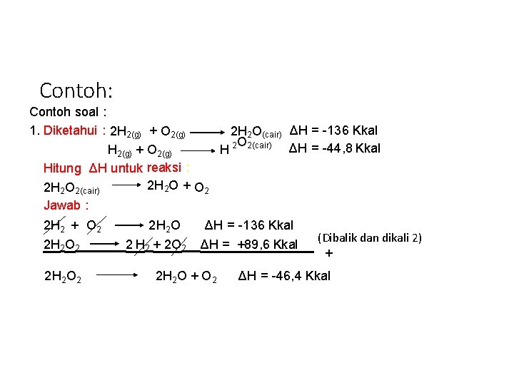 Contoh: Contoh soal : 1. Diketahui : 2 H 2(g) + O 2(g) 2