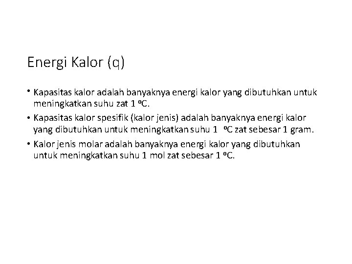 Energi Kalor (q) • Kapasitas kalor adalah banyaknya energi kalor yang dibutuhkan untuk meningkatkan